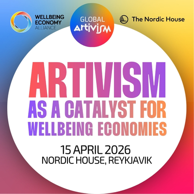 Poster that reads: Artivism as a catalyst for wellbeing economies. 