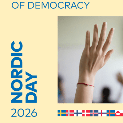 A yellow bacgorund with blue text saying: The future of Democracy and Nordic Day 2026. There is a pucture of a hand being raised and all the flags of the Nordic countries.